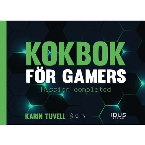 Kokbok för gamers : mission completed (bok, danskt band)