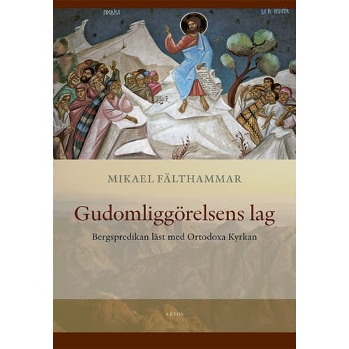 Gudomliggörelsens lag. Bergspredikan läst med Ortodoxa Kyrkan (bok, danskt band)