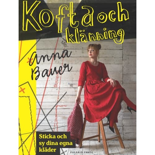 Kofta och klänning : sticka och sy dina egna kläder (inbunden)