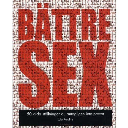 Bättre Sex : 50 vilda ställningar du antagligen inte provat (bok, danskt band)