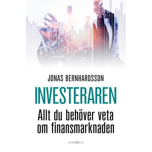 Investeraren : allt du behöver veta om finansmarknaden (inbunden)