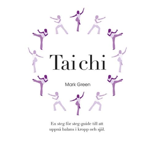 Tai Chi : En steg för steg-guide till att uppnå balans i kropp och själ (bok, spiral)