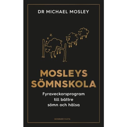 Mosleys sömnskola : fyraveckorsprogram till bättre sömn och hälsa (inbunden)