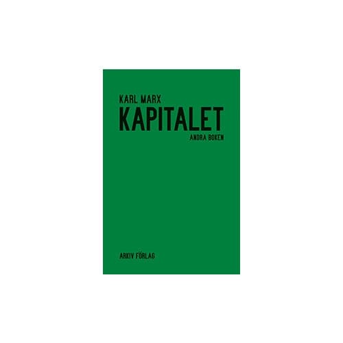 Kapitalet : kritik av den politiska ekonomin. Andra boken. Kapitalets cirkulationsprocess (inbunden)