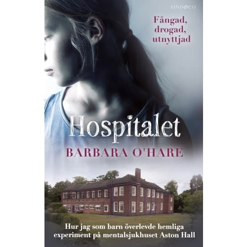 Hospitalet : hur jag som barn överlevde hemliga experiment på mentalsjukhuset Aston Hall (inbunden)