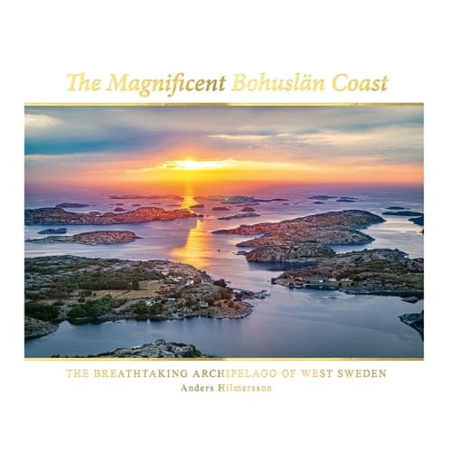 The magnificent Bohuslän coast: the breathtaking archipelago of West Sweden (inbunden, eng)