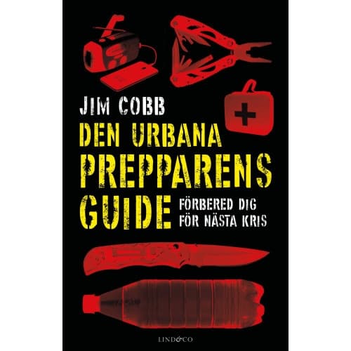 Den urbana prepparens guide : förbered dig för nästa kris (inbunden)