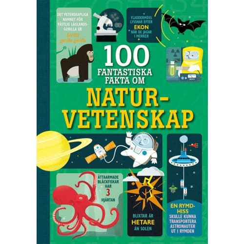 100 fantastiska fakta om naturvetenskap (inbunden)