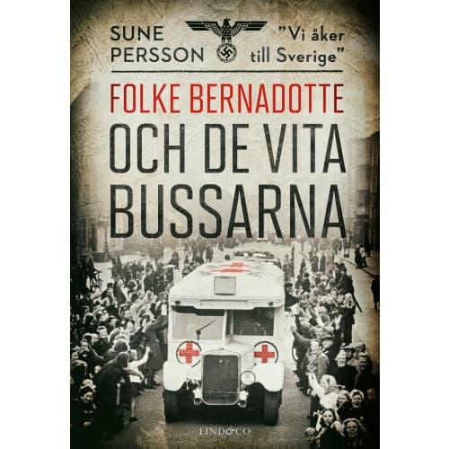 Folke Bernadotte och de vita bussarna (inbunden)
