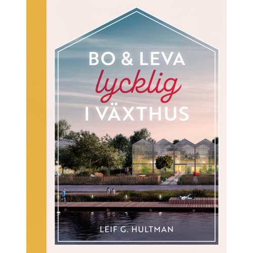 Bo & leva lycklig i växthus (inbunden)