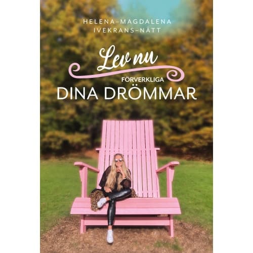 Lev nu : förverkliga dina drömmar (bok, danskt band)