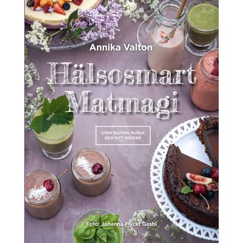 Hälsosmart Matmagi - recept utan gluten, mjölk och vitt socker (inbunden)