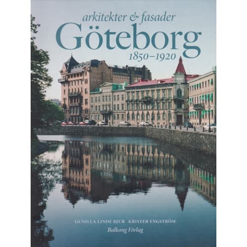 Arkitekter & fasader i Göteborg 1850-1920 (inbunden)