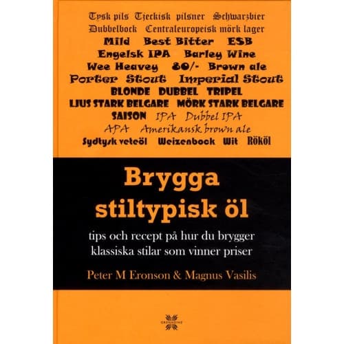 Brygga stiltypisk öl : Tips och recept på hur du brygger klassisk och vinna (bok, kartonnage)