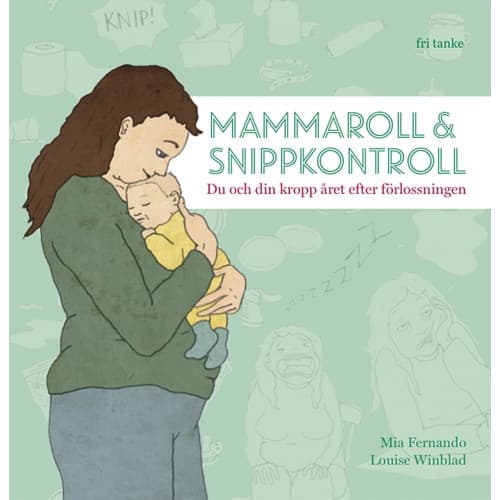 Mammaroll & snippkontroll : du och din kropp året efter förlossningen (inbunden)