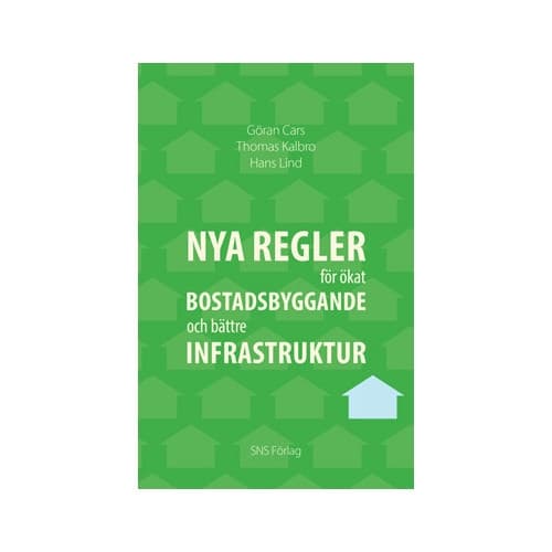 Nya regler för ökat bostadsbyggande och bättre infrastruktur (häftad)