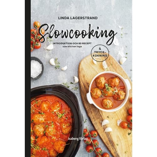 Slowcooking - introduktion och 80 recept som alla kan laga, med tryckkokning (inbunden)