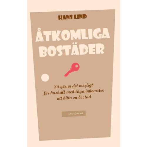 Åtkomliga bostäder : så gör vi det möjligt för hushåll med låga inkomster att hitta en bostad (häftad)
