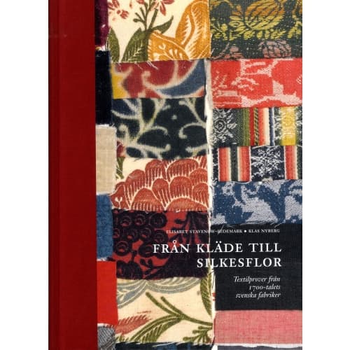 Från kläde till silkesflor : textilprover från 1700-talets svenska fabriker (inbunden)