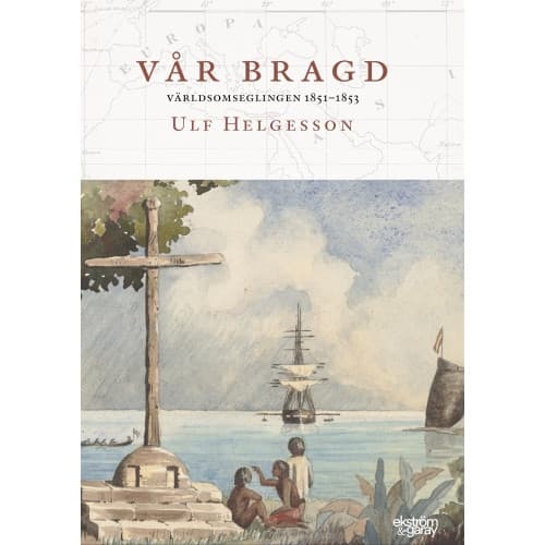 Vår bragd : världsomseglingen 1851-1853 (inbunden)