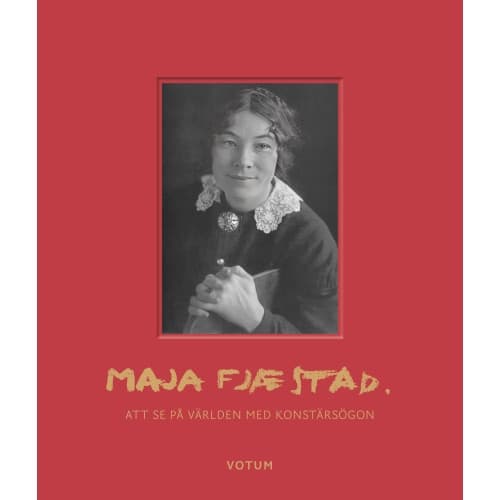 Maja Fjæstad : att se på världen med konstnärsögon (inbunden)