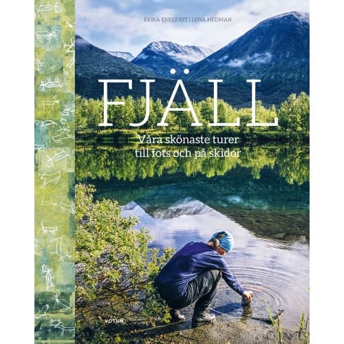 Fjäll : våra skönaste turer till fots och på skidor (inbunden)