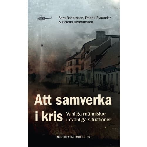 Att samverka i kris : vanliga människor i ovanliga situationer (inbunden)