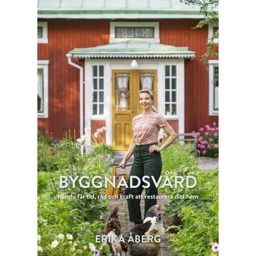 Byggnadsvård : hur du får tid, råd och kraft att restaurera ditt hem (inbunden)
