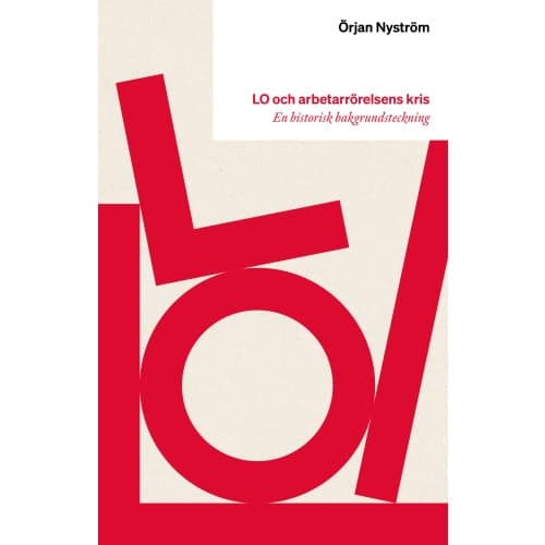 LO och arbetarrörelsens kris : en historisk bakgrundsteckning (bok, danskt band)