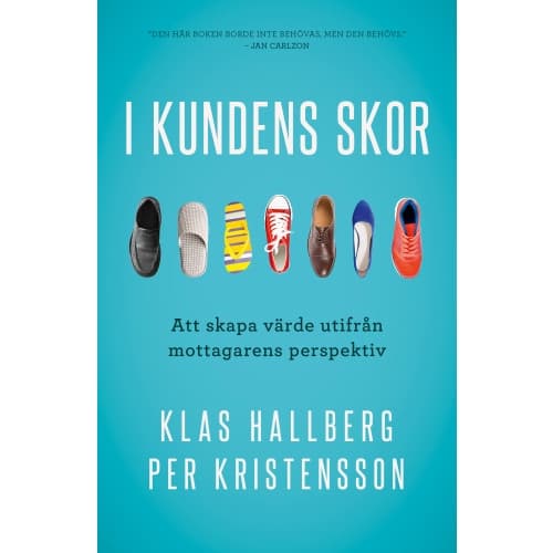 I kundens skor : att skapa värde utifrån mottagarens perspektiv (inbunden)