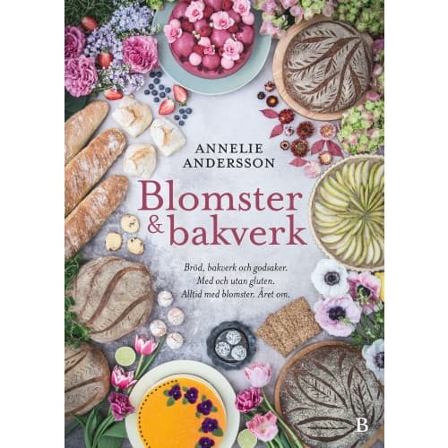 Blomster & bakverk : bröd, bakverk och godsaker, med och utan gluten, alltid med blomster, året om (bok, danskt band)