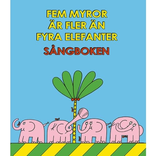 Fem myror är fler än fyra elefanter. Sångboken (häftad)