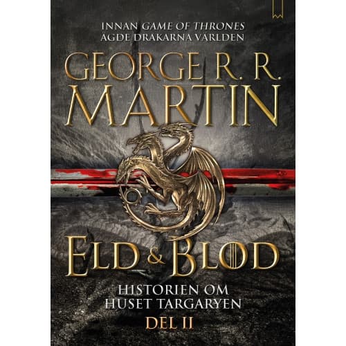 Eld & blod : historien om huset Targaryen. Del II (inbunden)