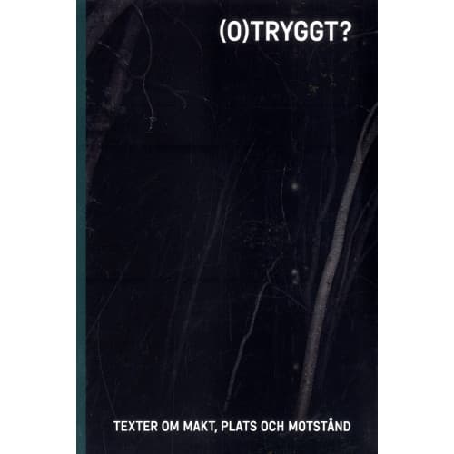 (O)tryggt? : texter om makt, plats och motstånd (bok, danskt band)