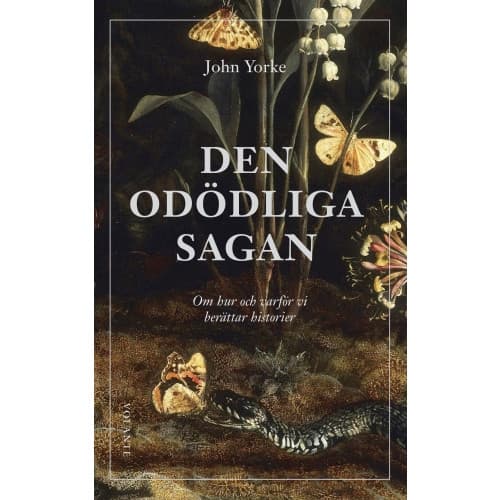 Den odödliga sagan : om hur och varför vi berättar historier (inbunden)
