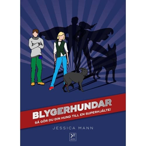 Blygerhundar : så gör du din hund till en superhjälte (inbunden)