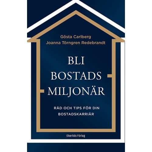 Bli bostadsmiljonär : råd och tips för din bostadskarriär (bok, kartonnage)