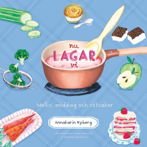 Nu lagar vi : mellis, middag och sötsaker (inbunden)