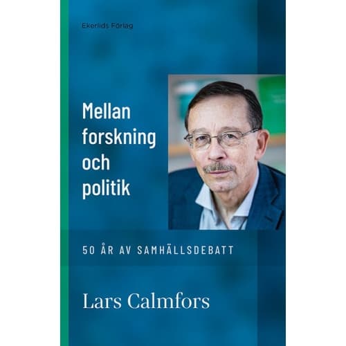 Mellan forskning och politik : 50 år av samhällsdebatt (inbunden)
