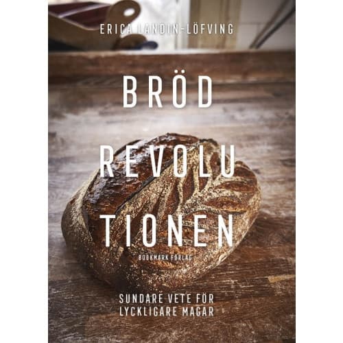 Brödrevolutionen : sundare vete för lyckligare magar (bok, kartonnage)