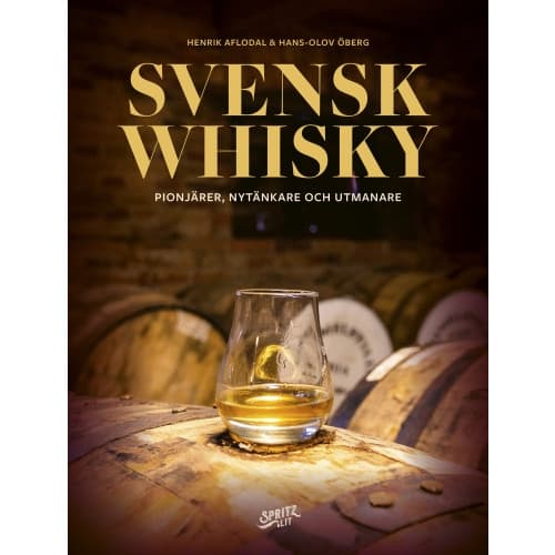 Svensk whisky: pionjärer, nytänkare och utmanare (bok, kartonnage)