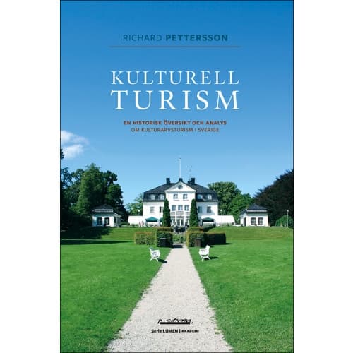 Kulturell turism : en historisk översikt och analys om kulturarvsturism i Sverige (bok, danskt band)