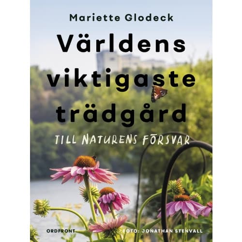 Världens viktigaste trädgård : till naturens försvar (inbunden)