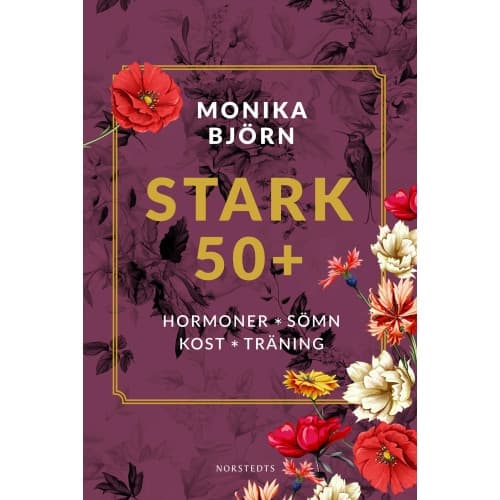 Stark 50+ : hormoner, sömn, kost, träning (inbunden)