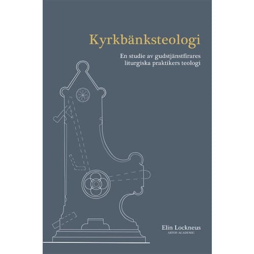 Kyrkbänksteologi : en studie av gudstjänstfirares liturgiska praktikers teologi (bok, danskt band)