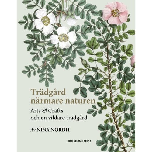 Trädgård närmare naturen : Arts and Crafts och en vildare trädgård (inbunden)