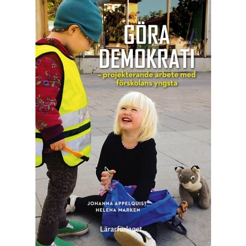 Göra demokrati - projekterande arbete med förskolans yngsta (häftad)