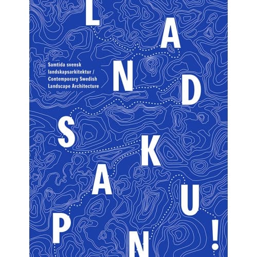 Landskap Nu! : samtida svensk landskapsarkitektur (bok, danskt band)