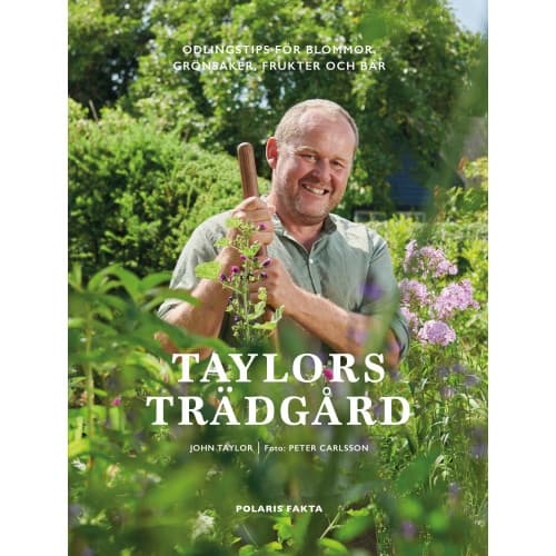 Taylors trädgård : odlingstips för blommor, grönsaker, frukter och bär (inbunden)