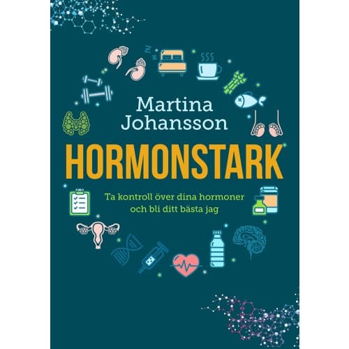 Hormonstark : ta kontroll över dina hormoner och bli ditt bästa jag (inbunden)